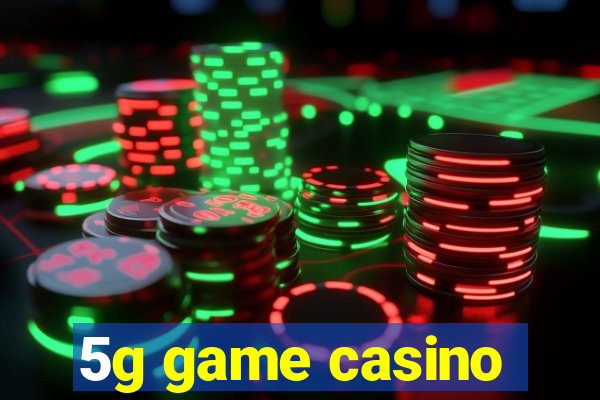 5g game casino